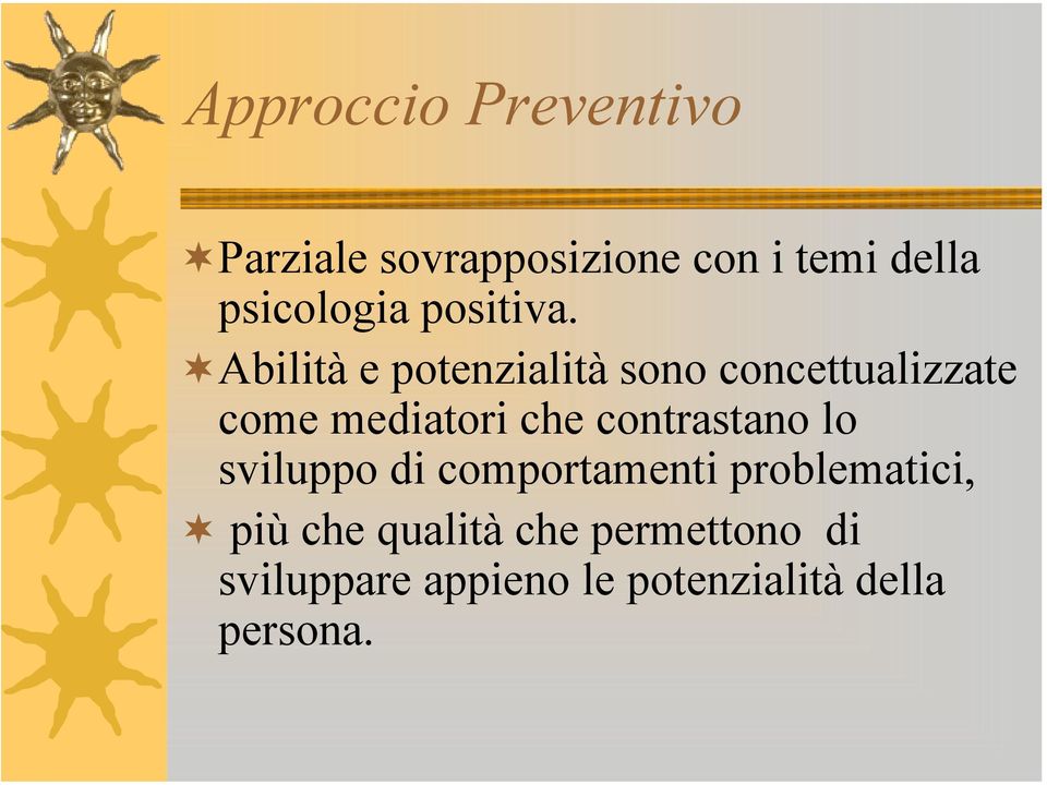 Abilità e potenzialità sono concettualizzate come mediatori che