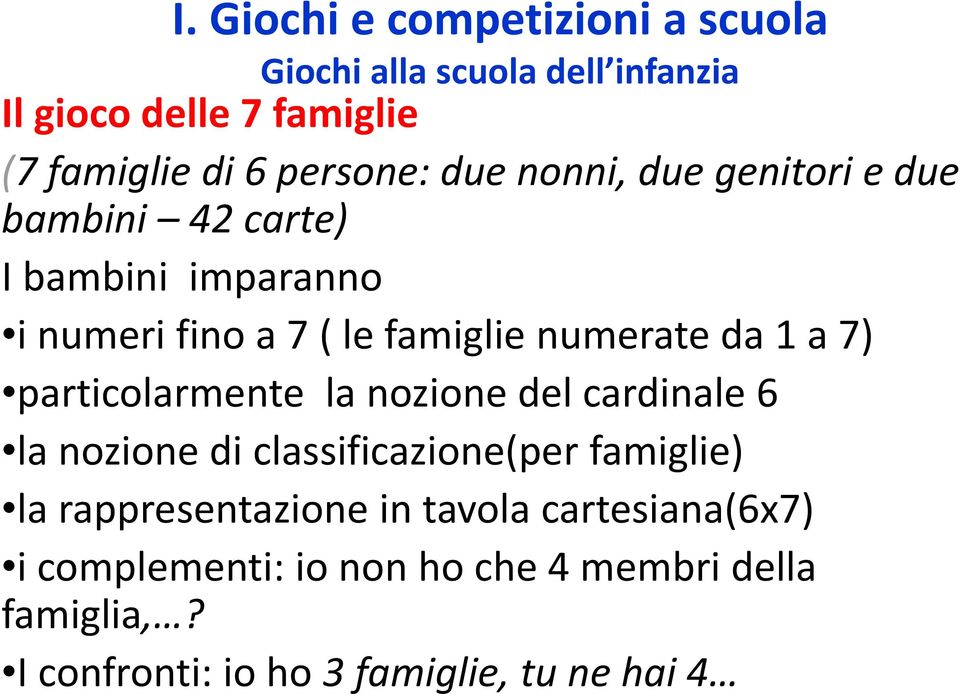 numerate da 1 a 7) particolarmente la nozione del cardinale 6 la nozione di classificazione(per famiglie) la