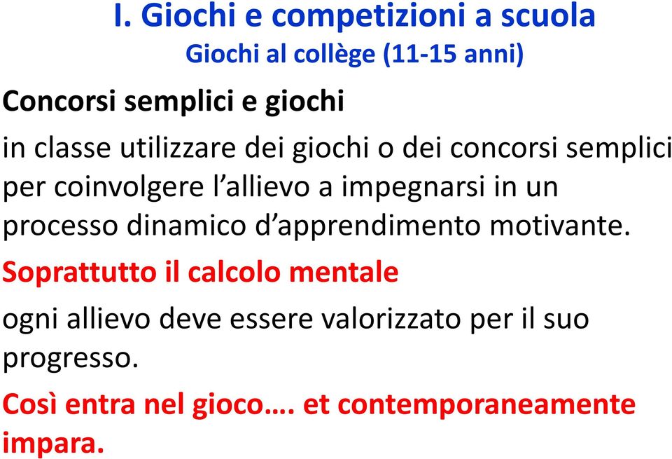 un processo dinamico d apprendimento motivante.