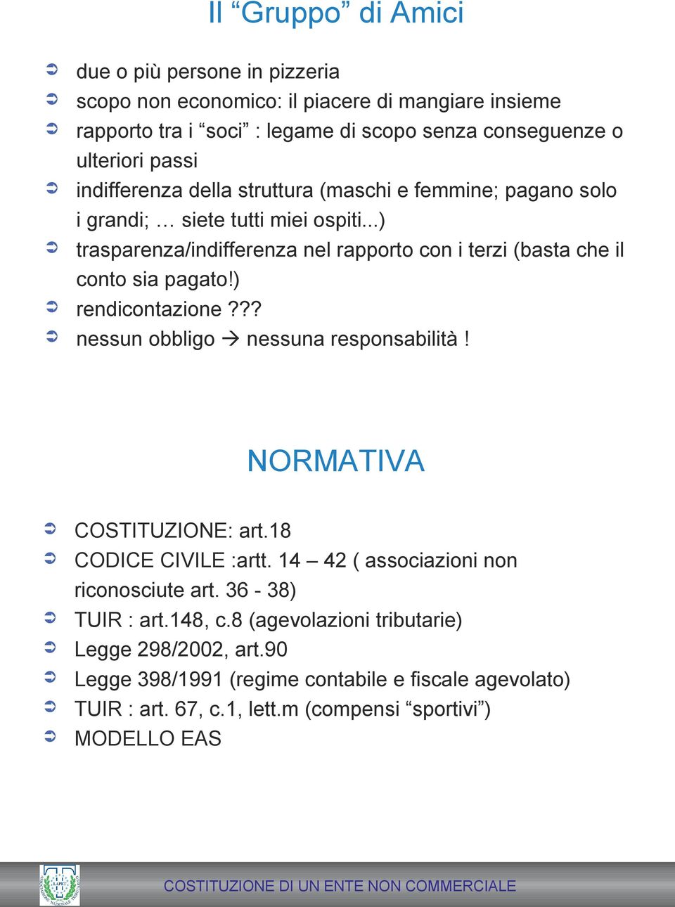 ..) trasparenza/indifferenza nel rapporto con i terzi (basta che il conto sia pagato!) rendicontazione??? nessun obbligo nessuna responsabilità! NORMATIVA COSTITUZIONE: art.