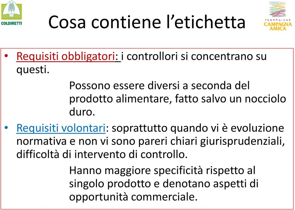 Requisiti volontari: soprattutto quando vi è evoluzione normativa e non vi sono pareri chiari