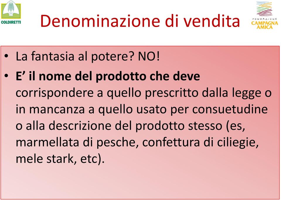 dalla legge o in mancanza a quello usato per consuetudine o alla