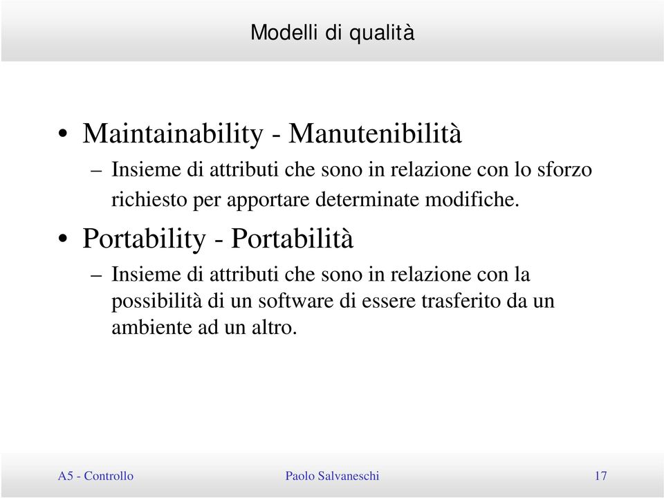 Portability - Portabilità Insieme di attributi che sono in relazione con la