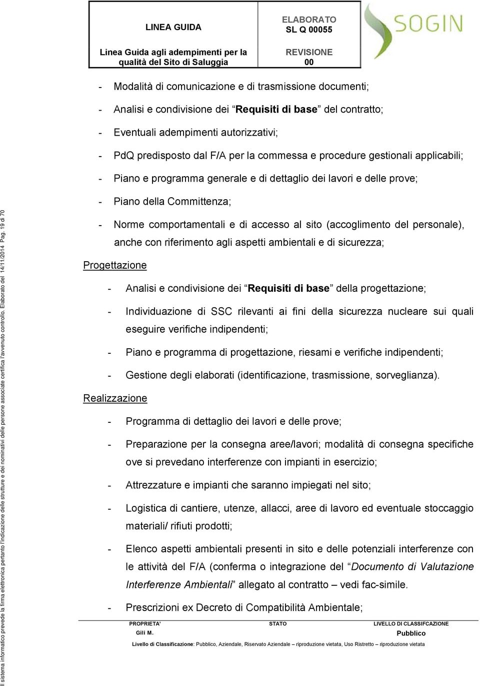 l'indicazione delle strutture e dei nominativi delle persone associate certifica l'avvenuto controllo. Elaborato del 14/11/2014 Pag.