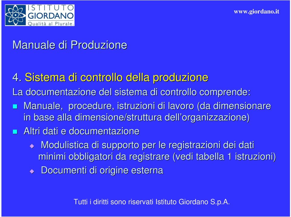 procedure, istruzioni di lavoro (da dimensionare in base alla dimensione/struttura dell organizzazione)