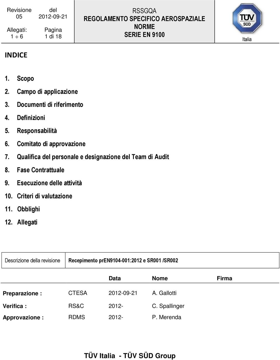 Esecuzione delle attività 10. Criteri di valutazione 11. Obblighi 12.