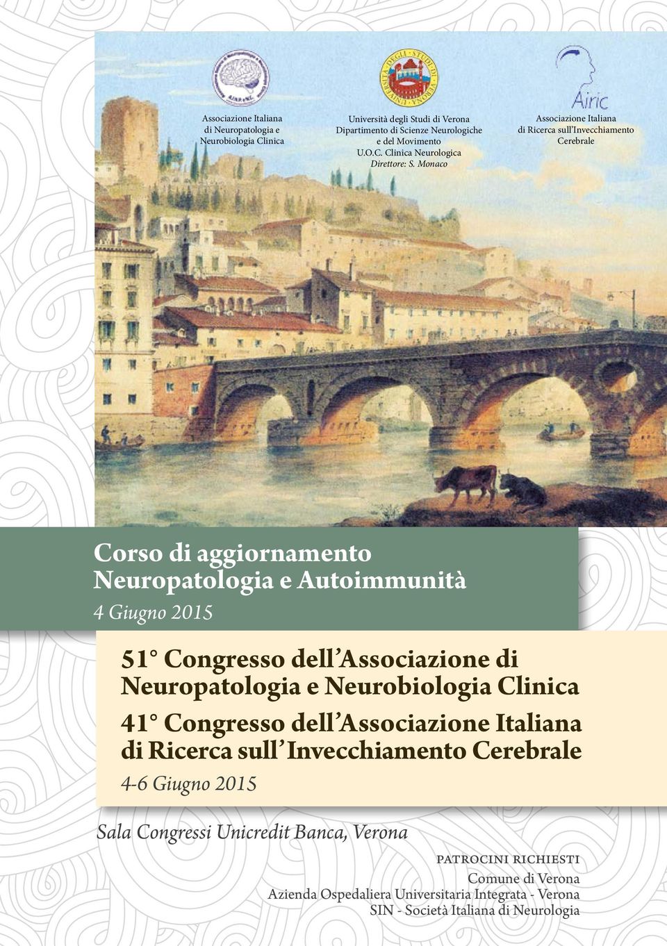 Neurobiologia e Neurobiologia Clinica Clini Corso di aggiornamento Neuropatologia e Autoimmunità 40 4 Giugno Congresso 2015 40 Congresso dell Associazione dell Associazione Italiana di Italiana