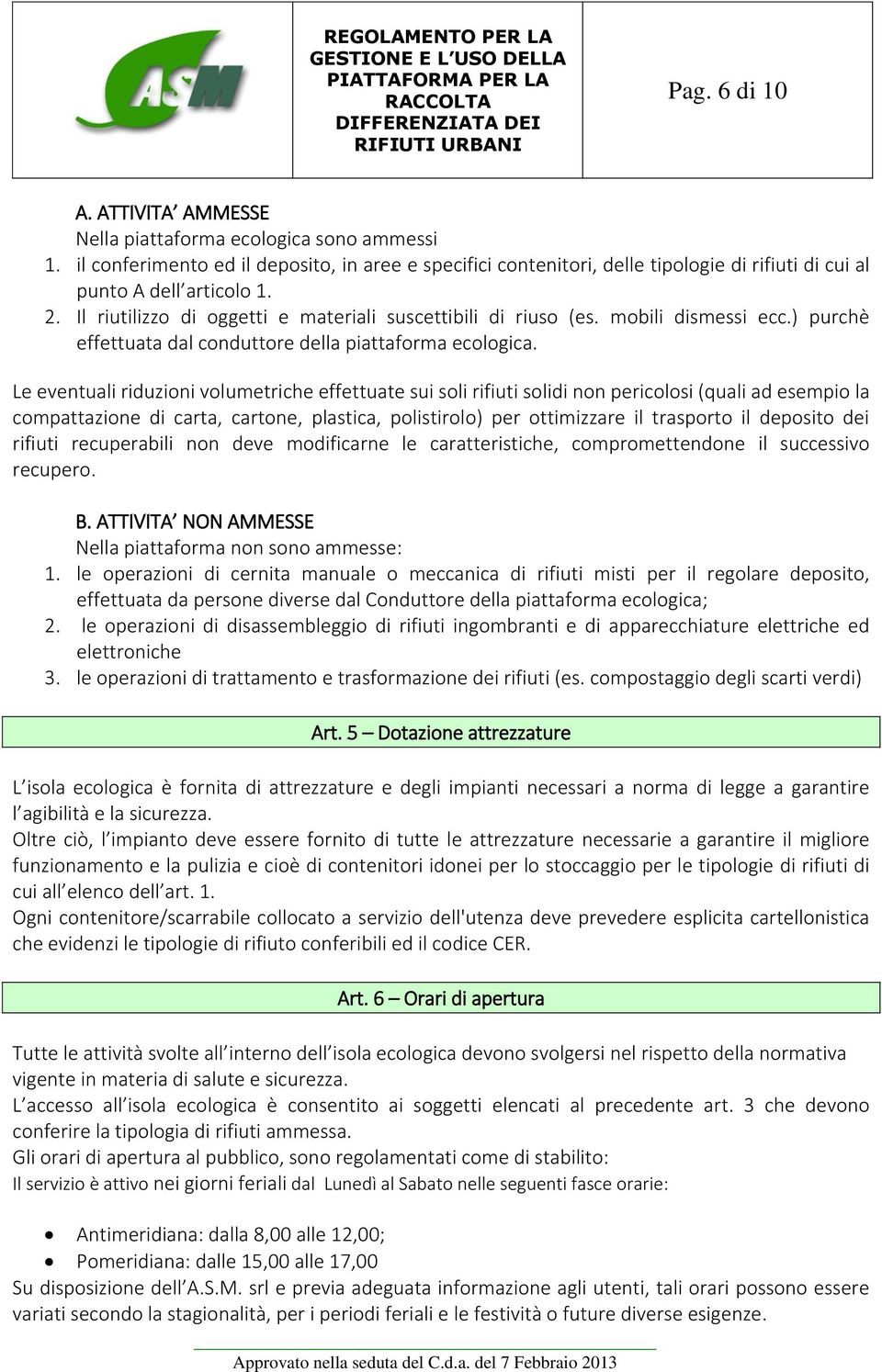 mobili dismessi ecc.) purchè effettuata dal conduttore della piattaforma ecologica.