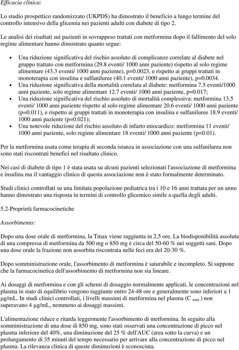 assoluto di complicanze correlate al diabete nel gruppo trattato con metformina (29.8 eventi/ 1000 anni paziente) rispetto al solo regime alimentare (43.3 eventi/ 1000 anni paziente), p=0.