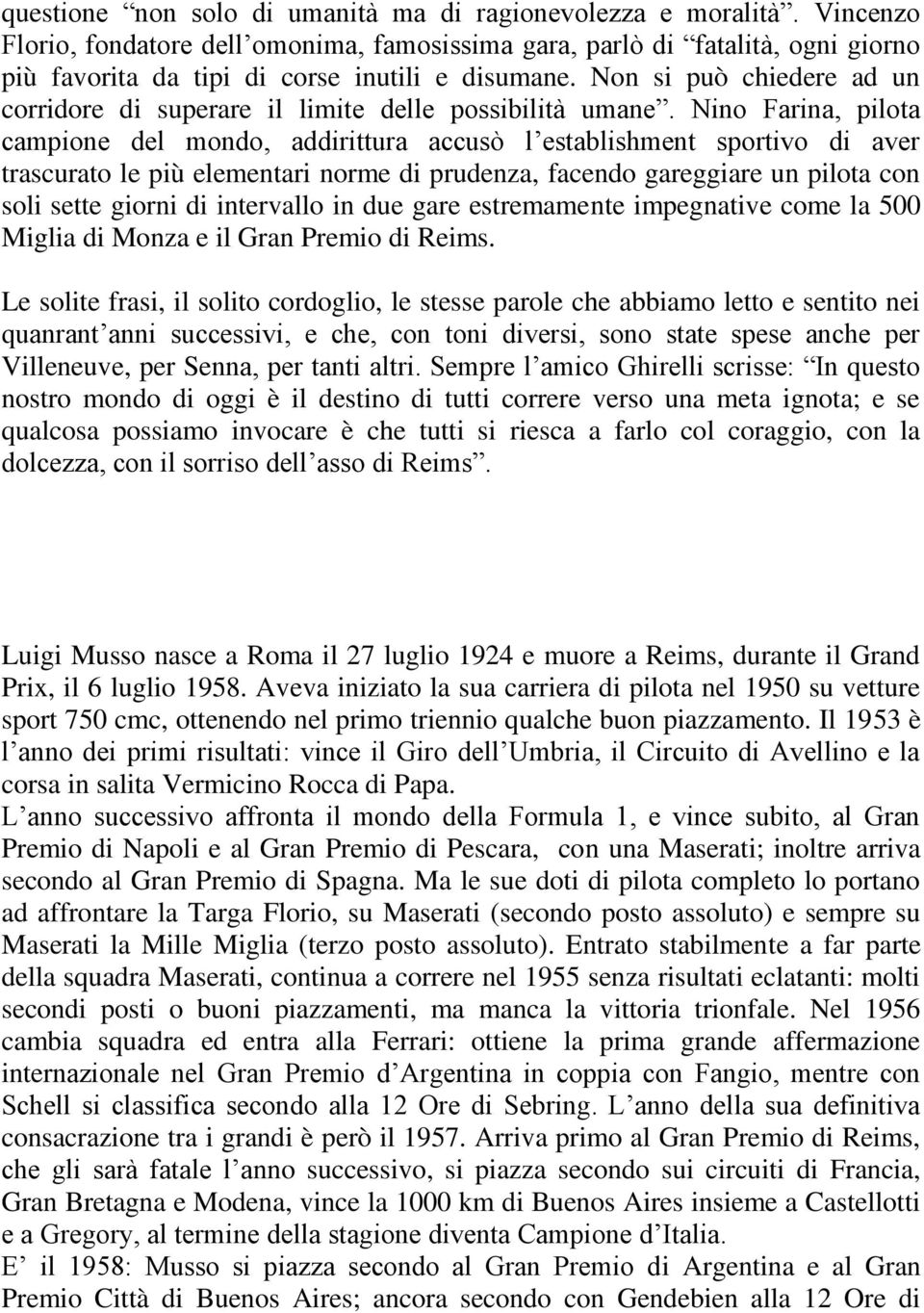 Non si può chiedere ad un corridore di superare il limite delle possibilità umane.