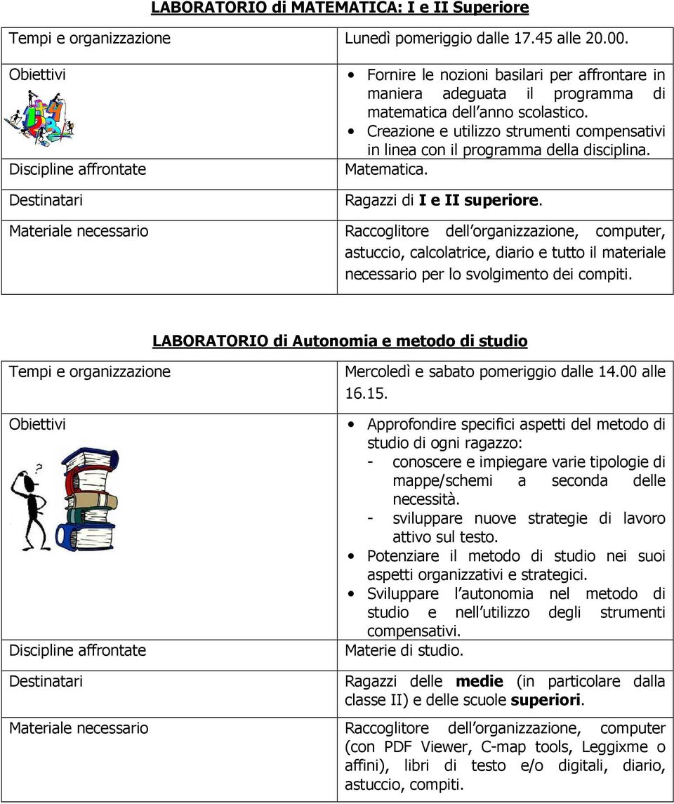 Creazione e utilizzo strumenti compensativi in linea con il programma della disciplina. Matematica. Ragazzi di I e II superiore.