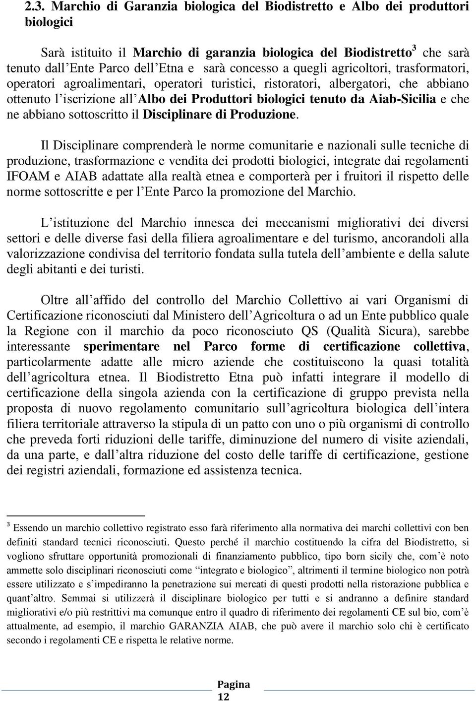 Aiab-Sicilia e che ne abbiano sottoscritto il Disciplinare di Produzione.