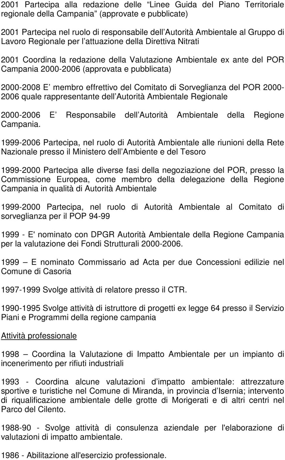 effrettivo del Comitato di Sorveglianza del POR 2000-2006 quale rappresentante dell Autorità Ambientale Regionale 2000-2006 E Responsabile dell Autorità Ambientale della Regione Campania.