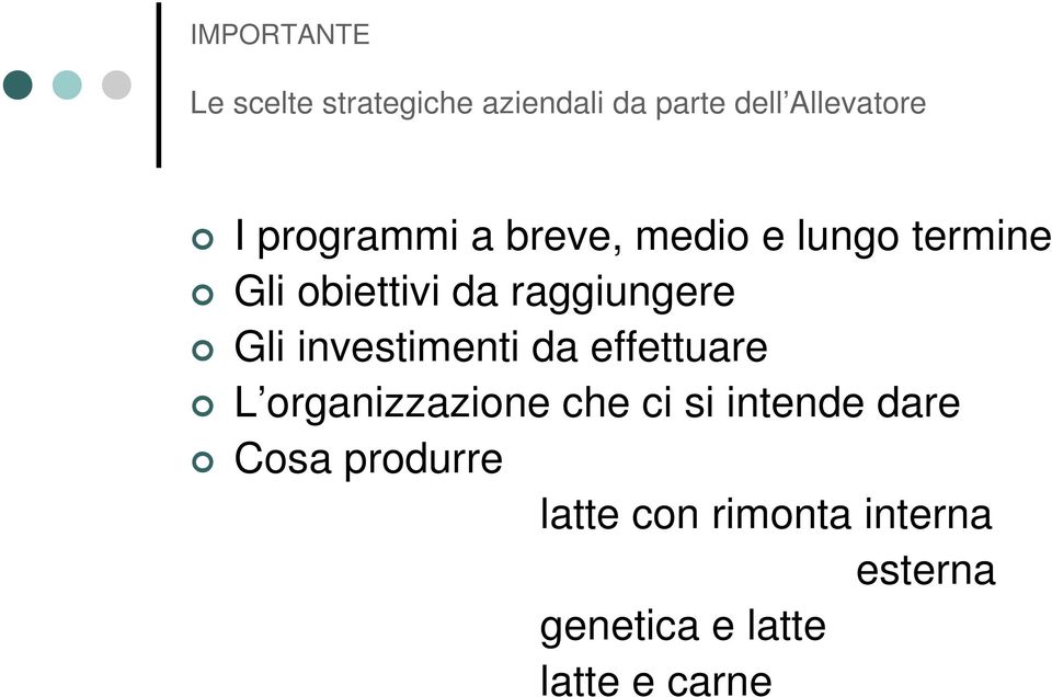 Gli investimenti da effettuare L organizzazione che ci si intende dare