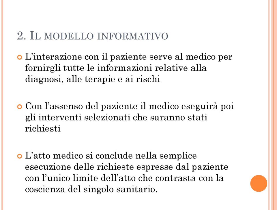 interventi selezionati che saranno stati richiesti L atto medico si conclude nella semplice esecuzione delle