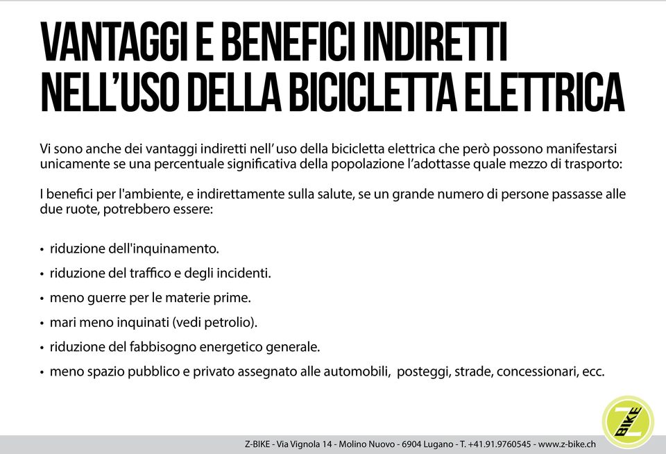 numero di persone passasse alle due ruote, potrebbero essere: riduzione dell'inquinamento. riduzione del traffico e degli incidenti. meno guerre per le materie prime.