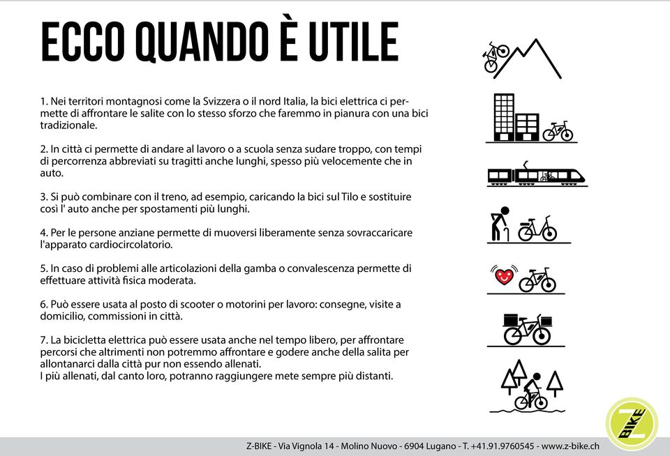 In città ci permette di andare al lavoro o a scuola senza sudare troppo, con tempi di percorrenza abbreviati su tragitti anche lunghi, spesso più velocemente che in auto. 3.