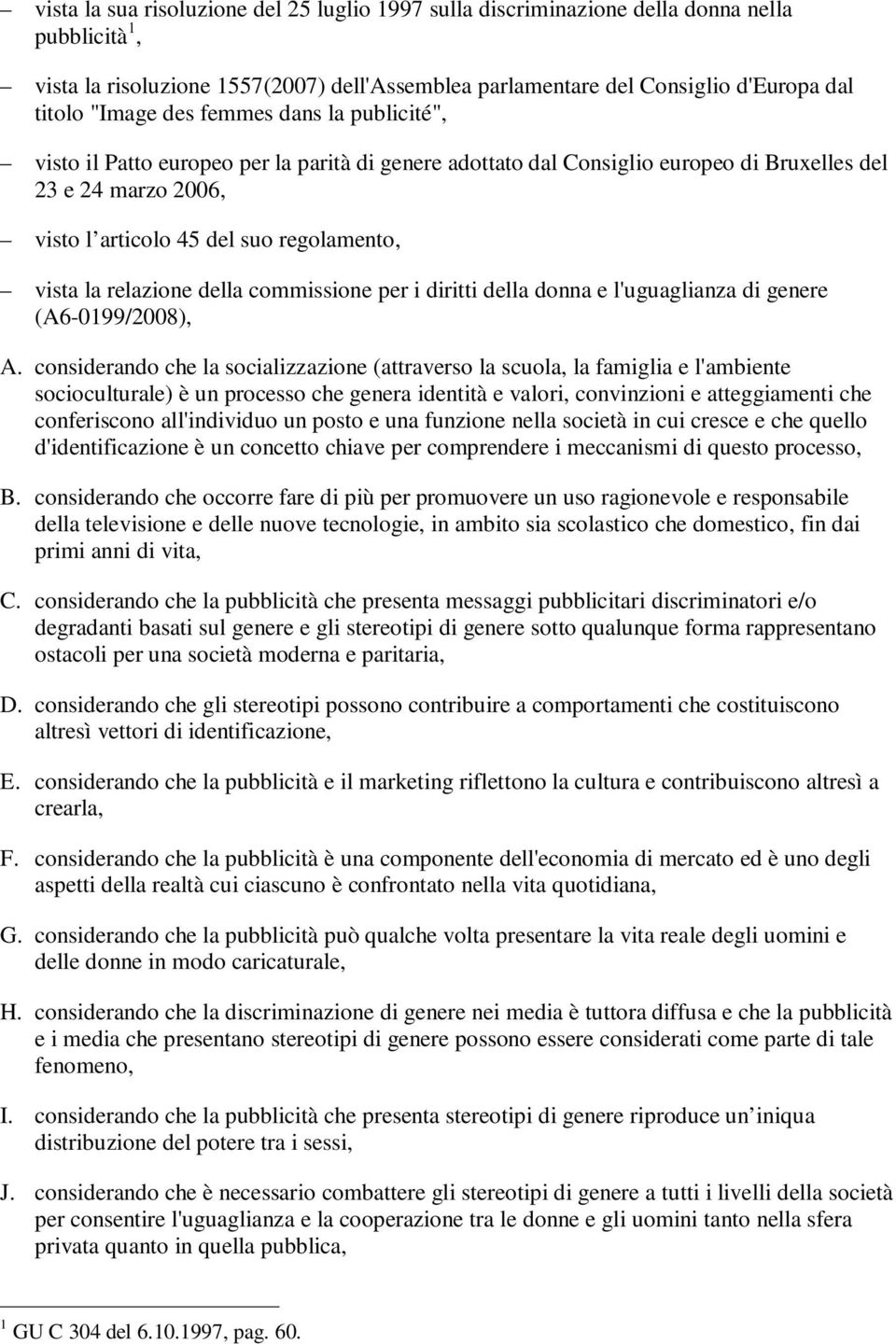 relazione della commissione per i diritti della donna e l'uguaglianza di genere (A6-0199/2008), A.