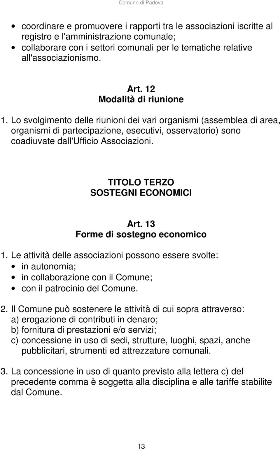 TITOLO TERZO SOSTEGNI ECONOMICI Art. 13 Forme di sostegno economico 1.