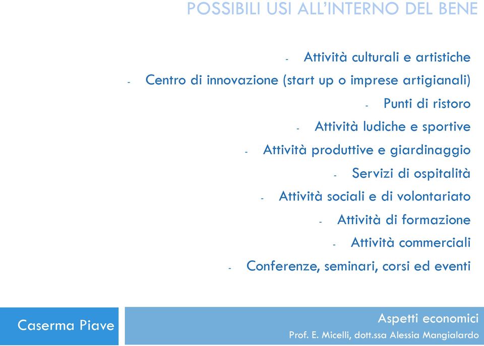 sportive - Attività produttive e giardinaggio - Servizi di ospitalità - Attività sociali