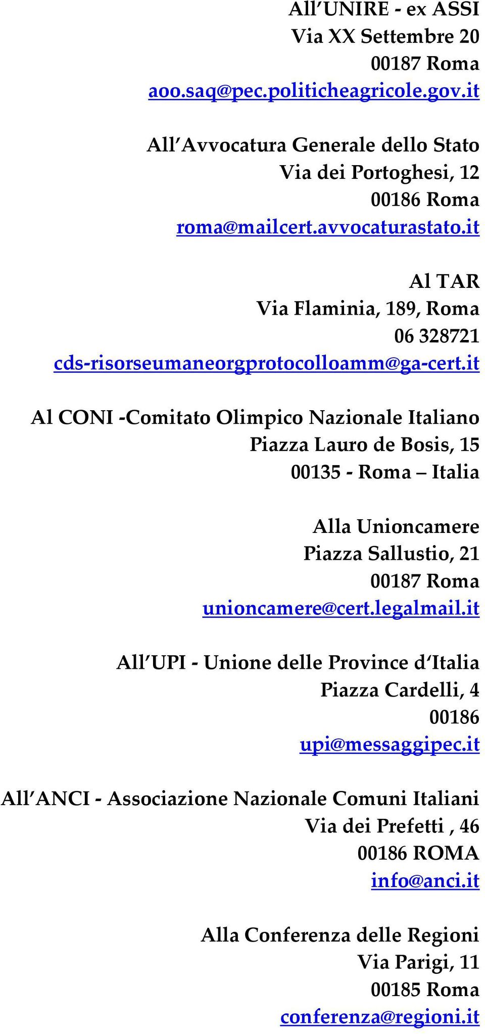 it Al CONI -Comitato Olimpico Nazionale Italiano Piazza Lauro de Bosis, 15 00135 - Roma Italia Alla Unioncamere Piazza Sallustio, 21 unioncamere@cert.legalmail.