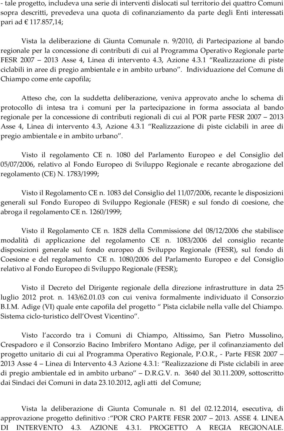 9/2010, di Partecipazione al bando regionale per la concessione di contributi di cui al Programma Operativo Regionale parte FESR 2007 2013 