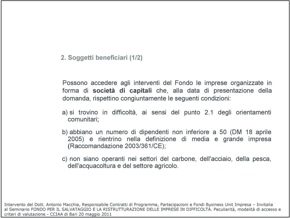 1 degli orientamenti comunitari; b) abbiano un numero di dipendenti non inferiore a 50 (DM 18 aprile 2005) e rientrino nella definizione di media