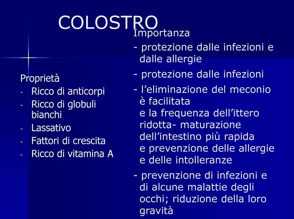 del meconio è facilitata e la frequenza dell ittero ridotta- maturazione dell intestino più rapida e prevenzione