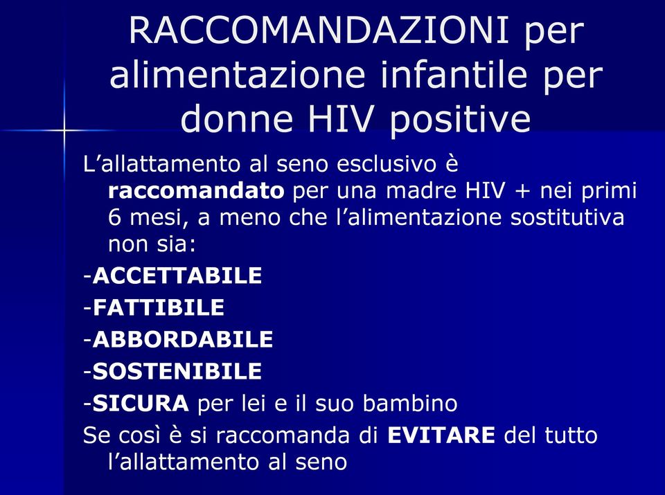 alimentazione sostitutiva non sia: -ACCETTABILE -FATTIBILE -ABBORDABILE -SOSTENIBILE