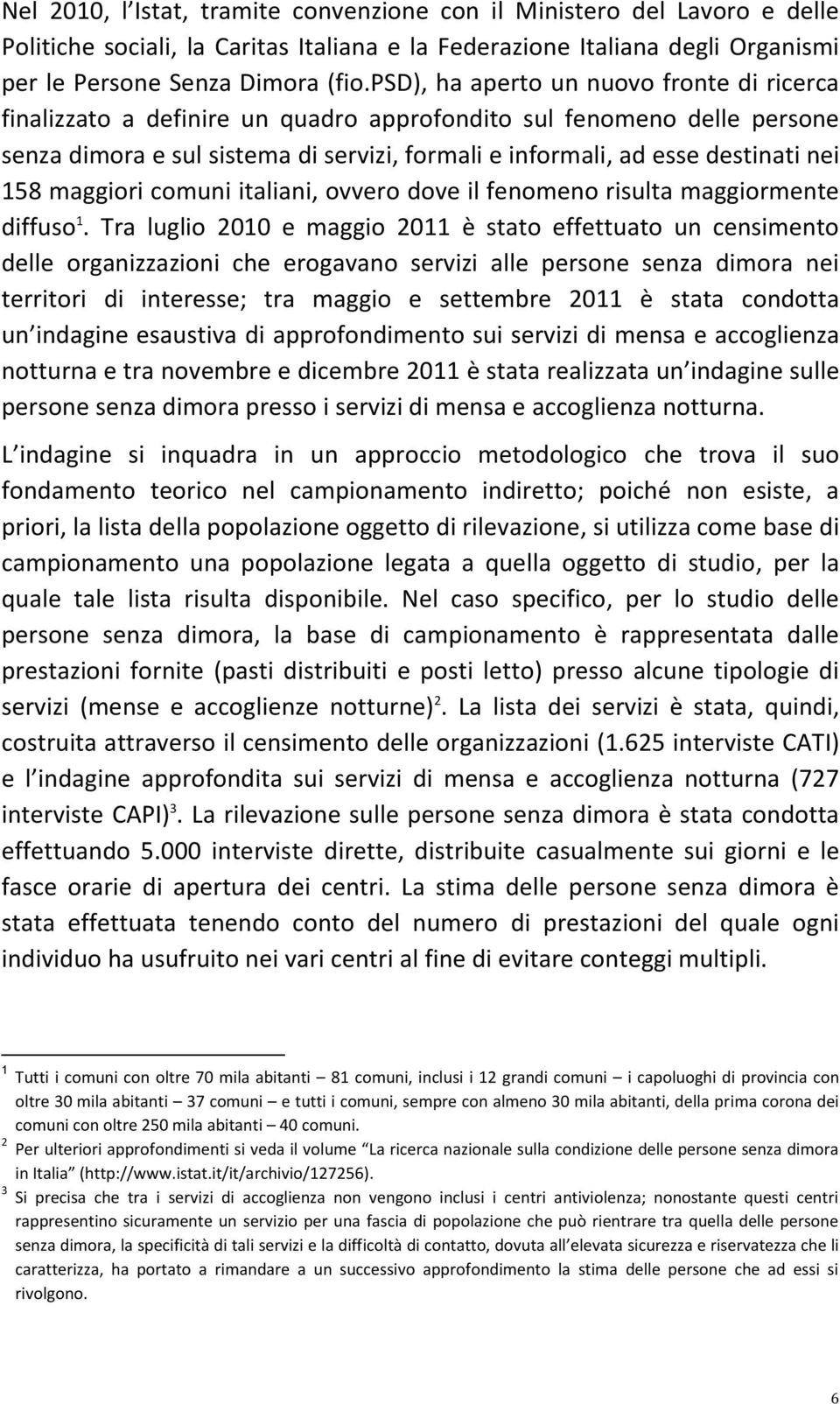 158 maggiori comuni italiani, ovvero dove il fenomeno risulta maggiormente diffuso 1.