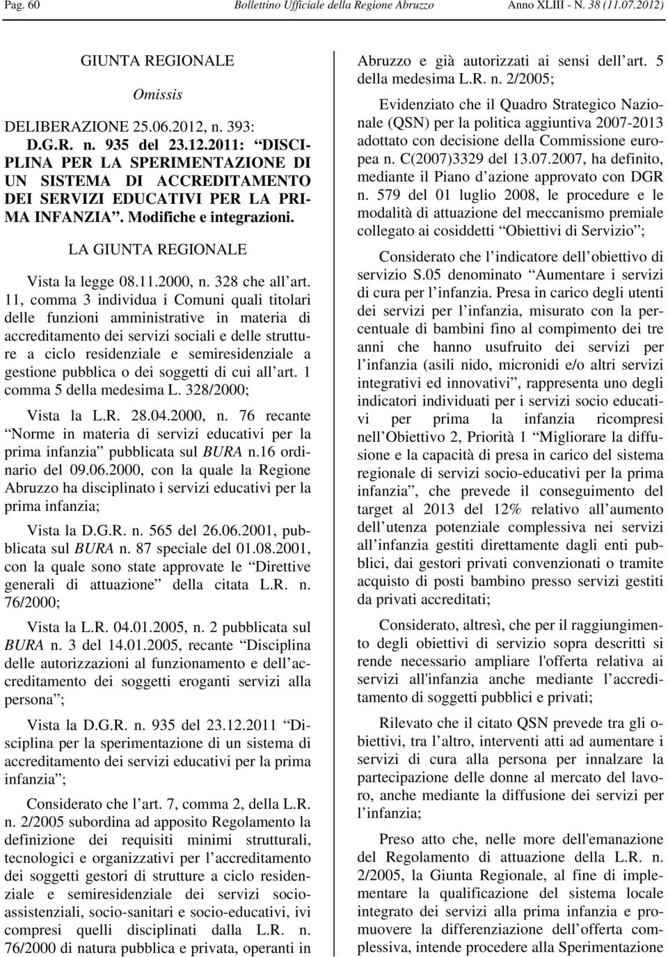 Modifiche e integrazioni. LA GIUNTA REGIONALE Vista la legge 08.11.2000, n. 328 che all art.