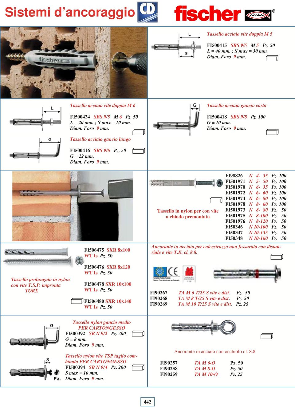 . 100 G = 10 mm. Tassello acciaio gancio lungo FI500416 SBS 9/6 Pz