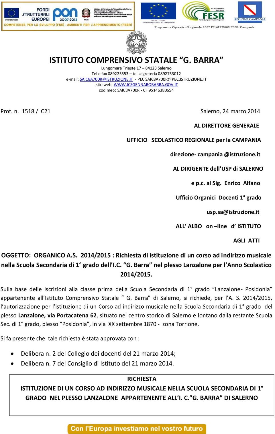 ITUTO AGLI ATTI OGGETTO: ORGANICO A.S. 2014/2015 : Richiesta di istituzione di un corso ad indirizzo musicale nella Scuola Secondaria di 1 grado dell I.C. G.