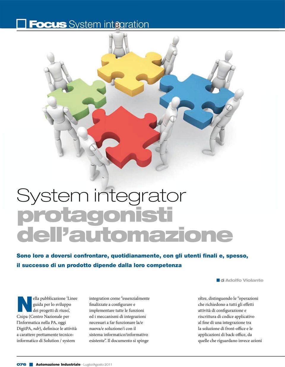 tecnicoinformatico di Solution / system 076 integration come essenzialmente finalizzate a configurare e implementare tutte le funzioni ed i meccanismi di integrazioni necessari a far funzionare la/e