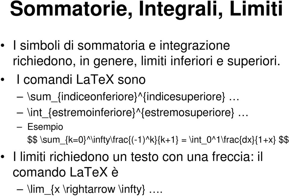 I comandi LaTeX sono \sum_{indiceonferiore}^{indicesuperiore}