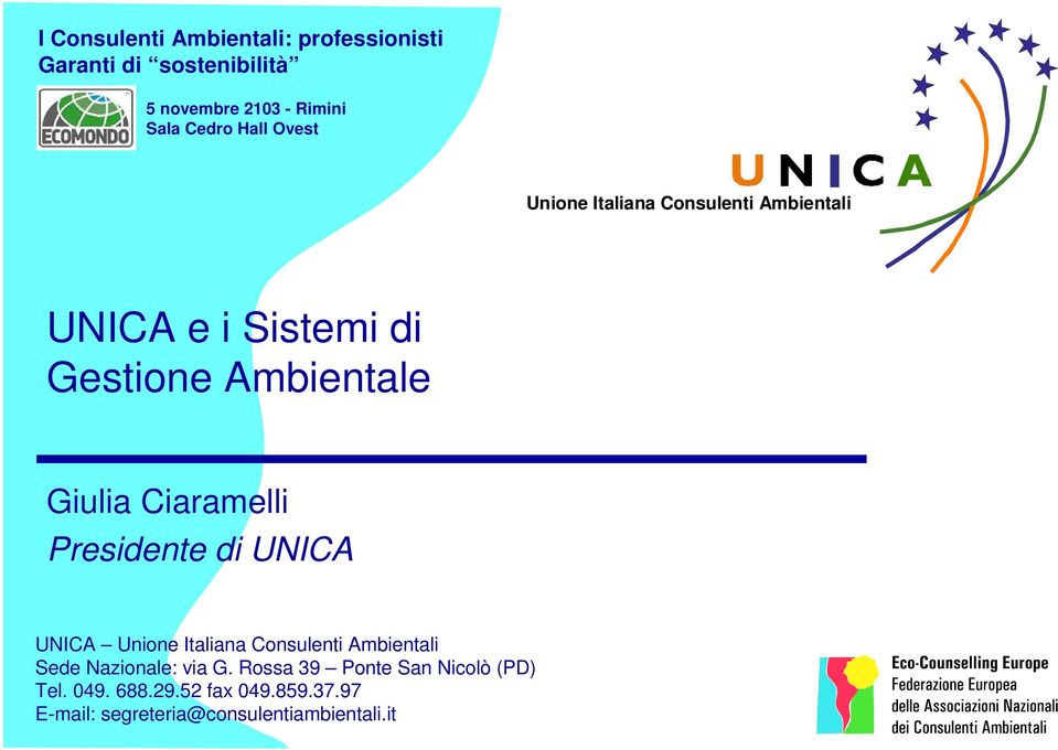 Ciaramelli Presidente di UNICA UNICA Unione Italiana Consulenti Ambientali Sede Nazionale: via G.