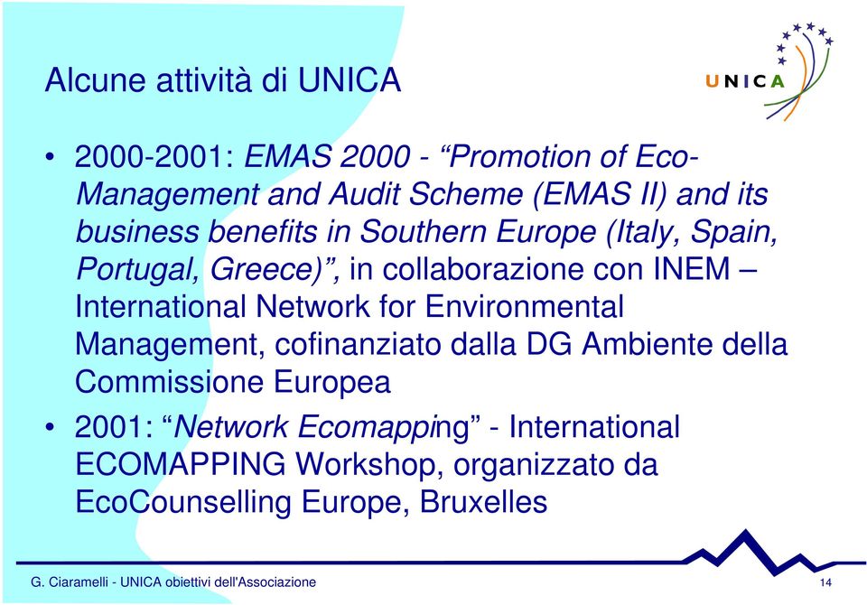 Environmental Management, cofinanziato dalla DG Ambiente della Commissione Europea 2001: Network Ecomapping -