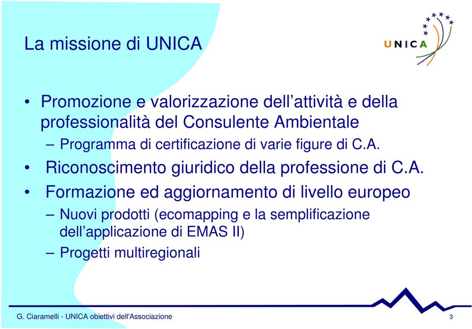 A. Formazione ed aggiornamento di livello europeo Nuovi prodotti (ecomapping e la semplificazione dell