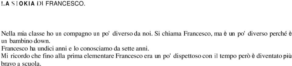 Francesco ha undici anni e lo conosciamo da sette anni.