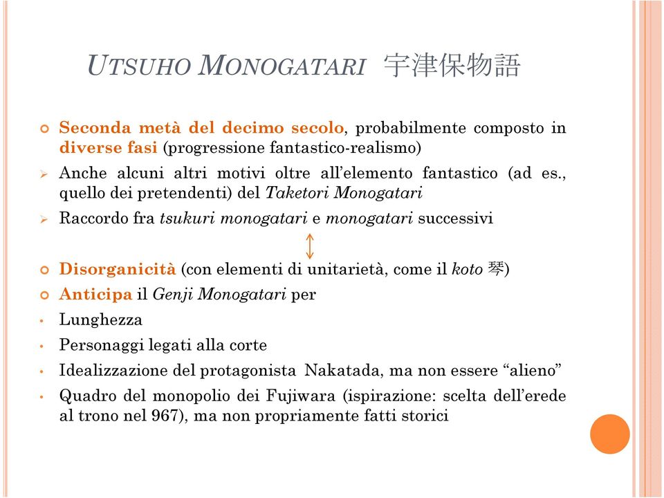 , quello dei pretendenti) del Taketori Monogatari Raccordo fra tsukuri monogatari e monogatari successivi Disorganicità(conelementi di unitarietà,come il