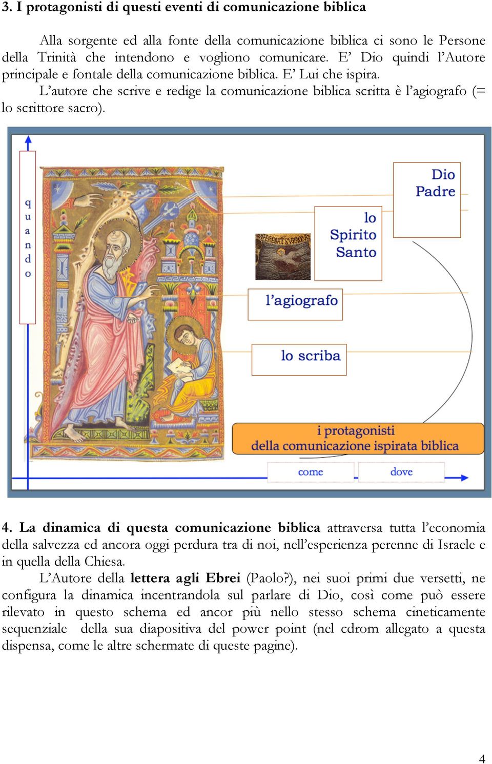 La dinamica di questa comunicazione biblica attraversa tutta l economia della salvezza ed ancora oggi perdura tra di noi, nell esperienza perenne di Israele e in quella della Chiesa.