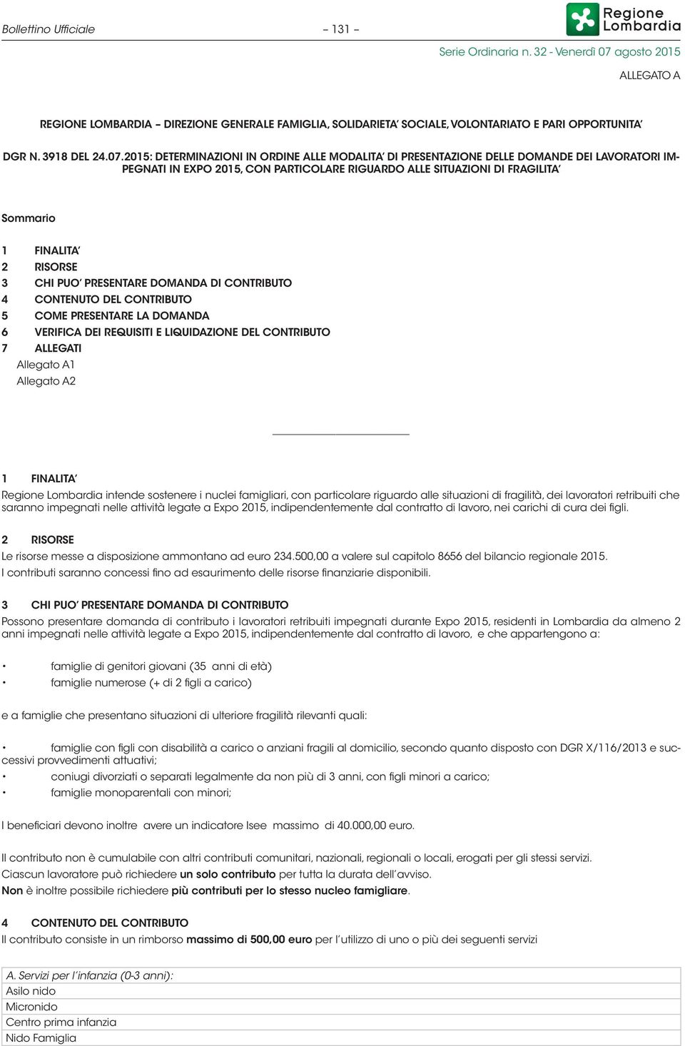 RISORSE 3 CHI PUO PRESENTARE DOMANDA DI CONTRIBUTO 4 CONTENUTO DEL CONTRIBUTO 5 COME PRESENTARE LA DOMANDA 6 VERIFICA DEI REQUISITI E LIQUIDAZIONE DEL CONTRIBUTO 7 ALLEGATI Allegato A1 Allegato A2 1