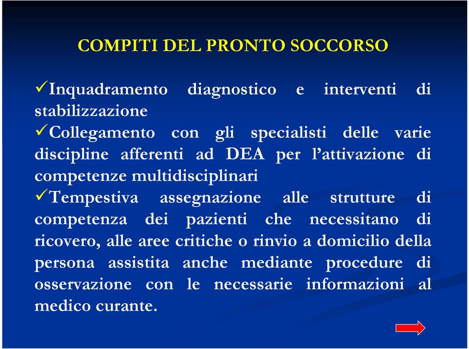 assegnazione alle strutture di competenza dei pazienti che necessitano di ricovero, alle aree critiche o rinvio a