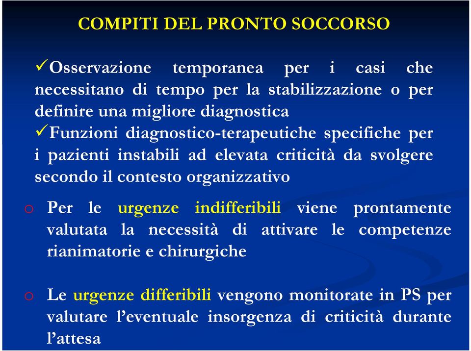 il contesto organizzativo o Per le urgenze indifferibili viene prontamente valutata la necessità di attivare le competenze