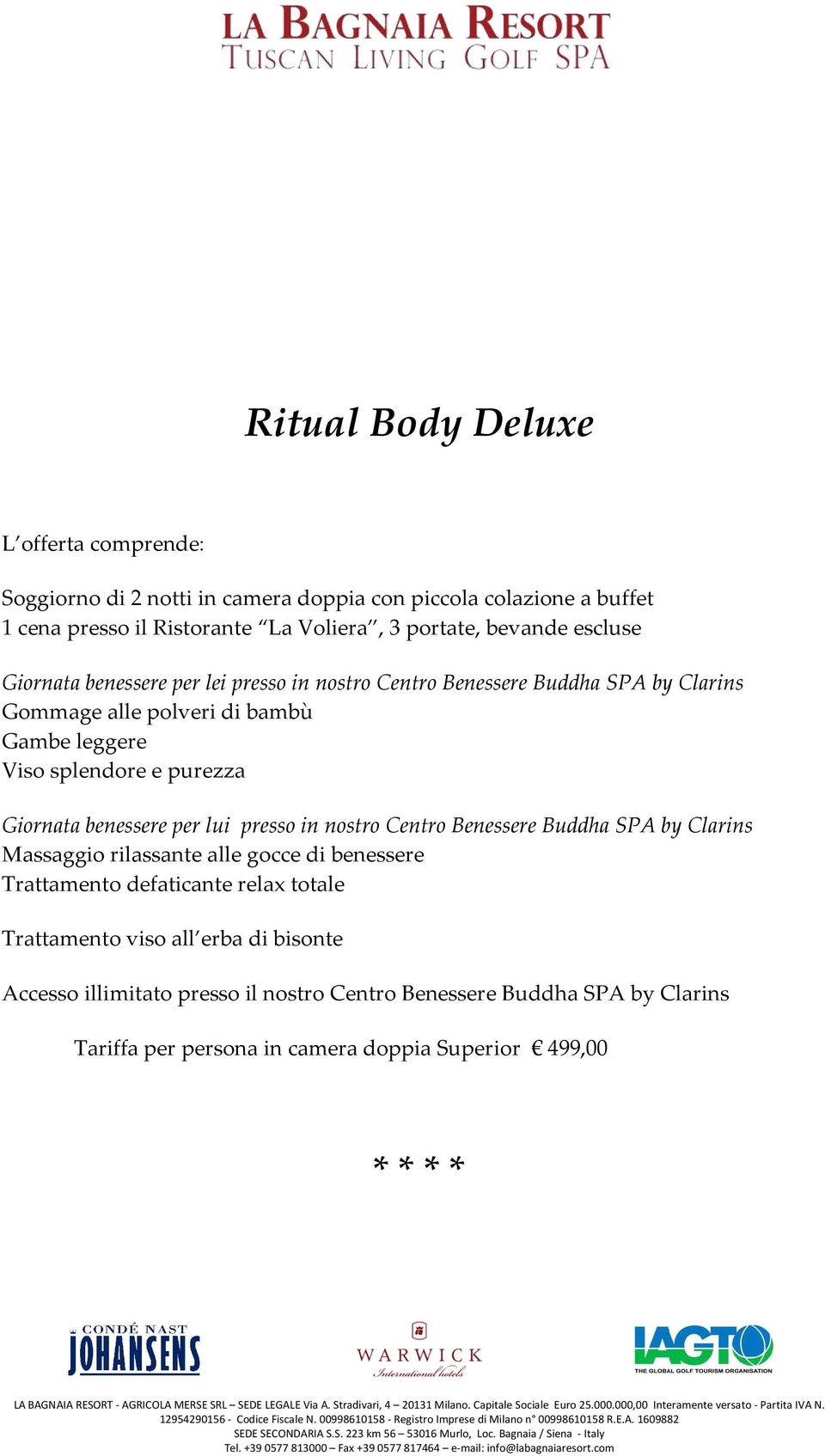 Viso splendore e purezza Giornata benessere per lui presso in nostro Centro Benessere Buddha SPA by Clarins Massaggio rilassante alle gocce di