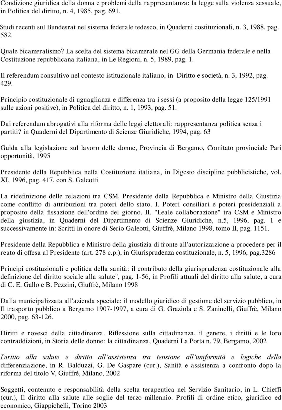 La scelta del sistema bicamerale nel GG della Germania federale e nella Costituzione repubblicana italiana, in Le Regioni, n. 5, 19