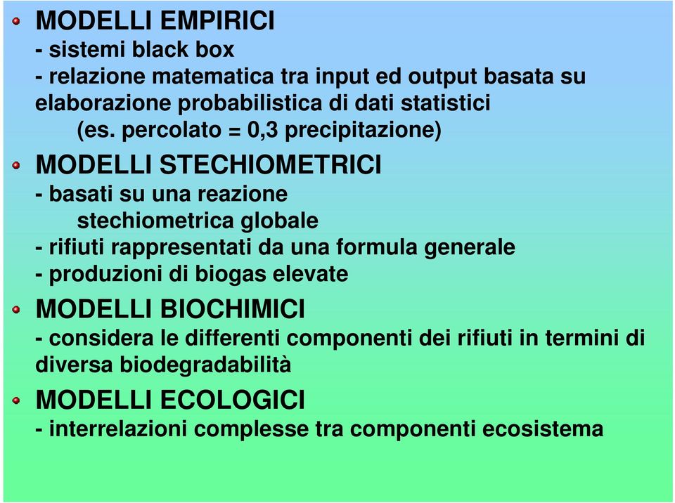 percolato = 0,3 precipitazione) MODELLI STECHIOMETRICI - basati su una reazione stechiometrica globale - rifiuti