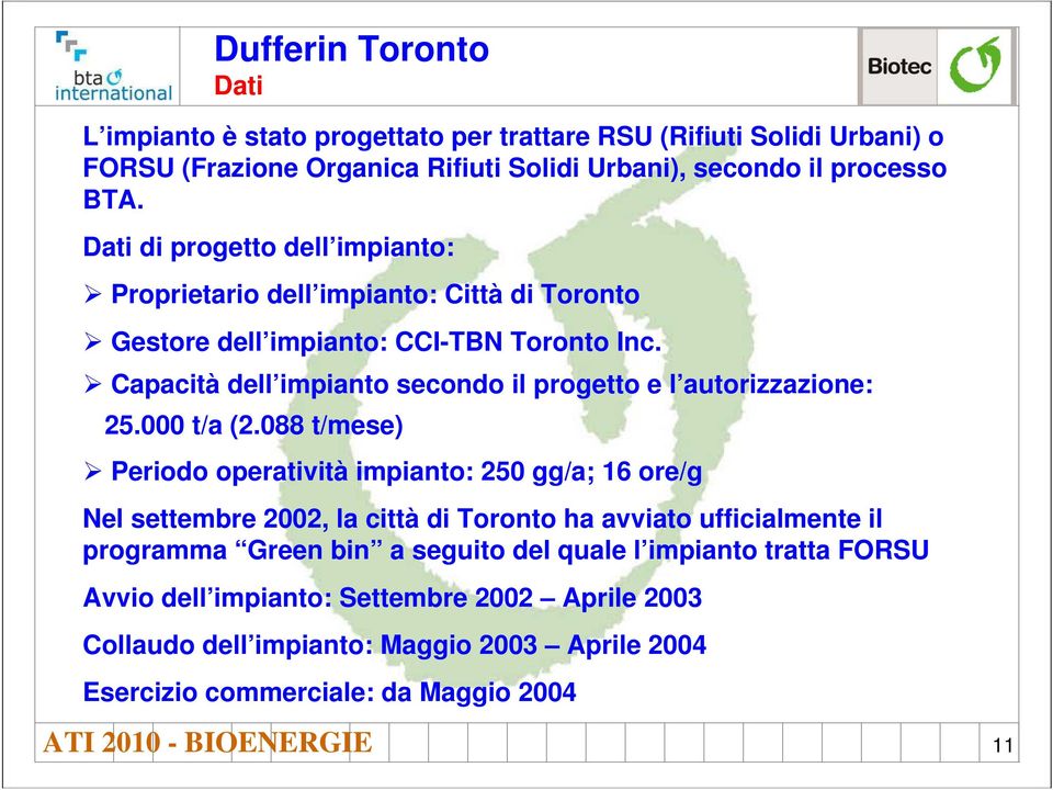 Capacità dell impianto secondo il progetto e l autorizzazione: 25.000 t/a (2.