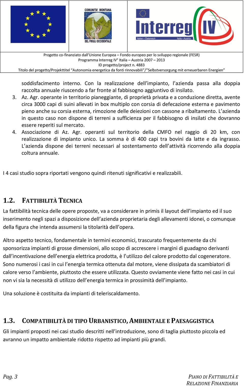 corsia esterna, rimozione delle deiezioni con cassone a ribaltamento.