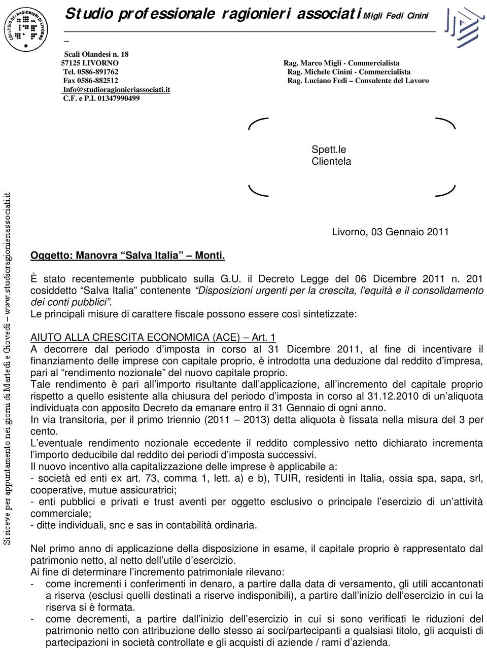 le Clientela Oggetto: Manovra Salva Italia Monti. Livorno, 03 Gennaio 2011 È stato recentemente pubblicato sulla G.U. il Decreto Legge del 06 Dicembre 2011 n.